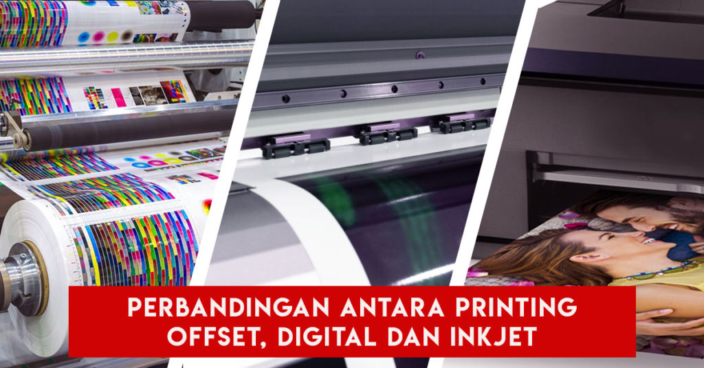 Perbandingan Antara Printing Offset, Digital Dan Inkjet